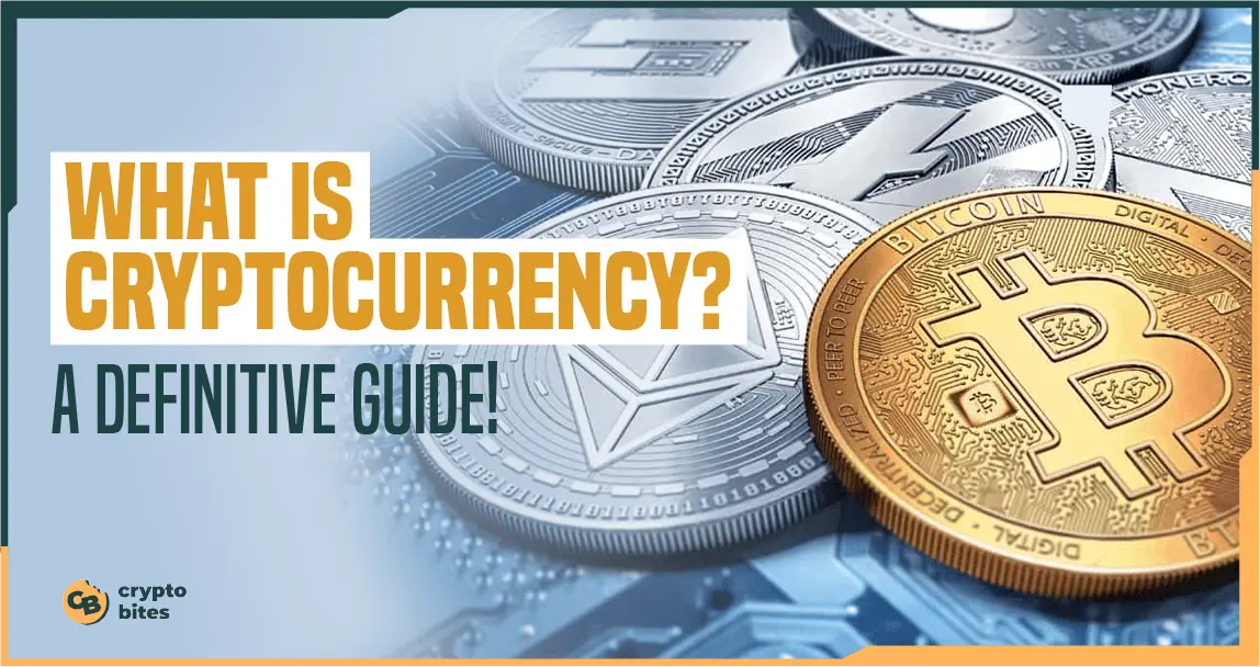 What is Cryptocurrency? A Definitive Guide! - Cryptobites.cc